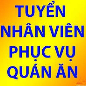 Tuyển Nam - Nữ phục vụ, phụ quán bán hàng, ăn ở lại