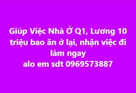 Việc Làm Lương Cao Bao Ăn Ở Lại - Q1 HCM